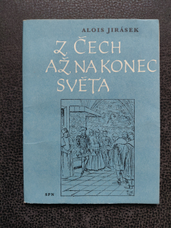 Z čech až na konec světa - Alois Jirásek