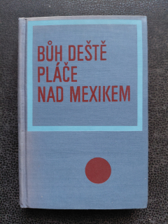 Bůh deště pláče nad Mexikem - L.Passuth