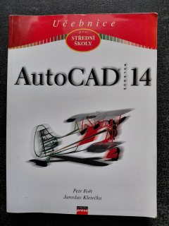 AutoCAD 14 učebnice pro střední školy - Petr Fořt, Jaroslav Kletečka