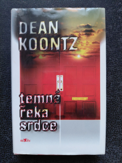 Temná řeka srdce - Dean Koontz
