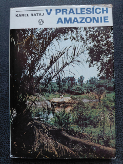 V pralesích Amazonie - Karel Rataj