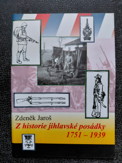 Z historie jihlavské posádky 1751-1939 - Zdeněk Jaroš
