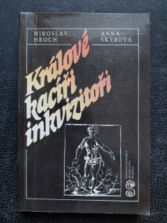Králové, kacíři, inkvizitoři - Miroslav Hroch, Anna Skýbová