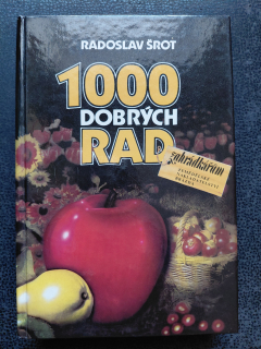 1000 dobrých rad zahrádkářům - Radoslav Šrot