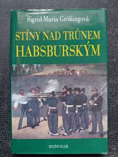 Stíny nad trůnem Habsburským - Sigfrid-Maria Grossingová