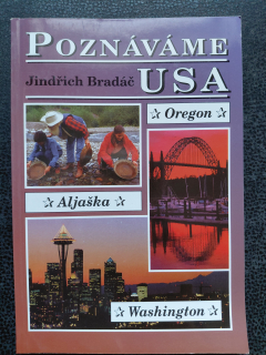 Poznáváme USA - Oregon, Aljaška, Washington- Jindřich Bradáč