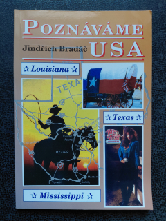 Poznáváme USA - Louisiana, Texas, Mississippi - Jindřich Bradáč