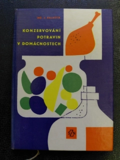 Konzervování potravin v domácnostech - Inž. J. Balaštík