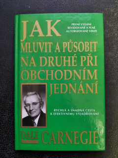 Jak mluvit a působit na druhé při obchodním jednání - Dale Carnegie