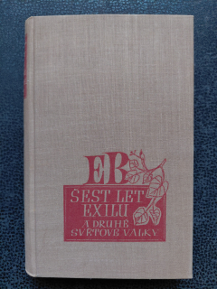 Šest let exilu a druhé světové války - Ed. Beneš