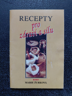 Recepty pro zdraví a sílu - Marie Žurková