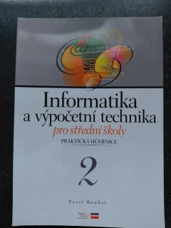 Informatika a výpočetní technika pro střední školy - praktická učebnice 2 - Pavel Roubal