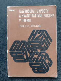Názvosloví, výpočty a kvantitativní pokusy v chemii - Pavel Beneš, Václav Pumpr