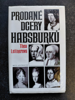Prodané dcery Habsburků -Thea Leitnerová