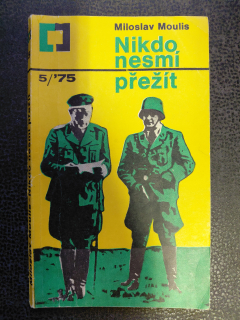 Nikdo nesmí přežít - Miloslav Moulis
