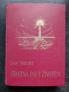 Šťastná pouť životem od kolébky ke hrobu- Jan Hrubý