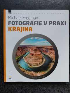 Fotografie v praxi - Krajina - Michael Freeman