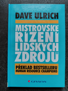 Mistrovské řízení lidských zdrojů - Dave Ulrich