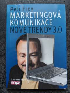 Marketingová komunikace - Nové trendy 3.0 - Petr Frey