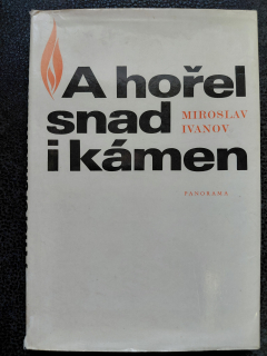 A hořel snad i kámen - Miroslav Ivanov