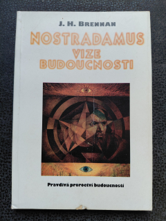 Nostradamus vize budoucnosti - J. H. Brennan