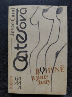Bohyně a jiné ženy - Joyce Carol Oatesová