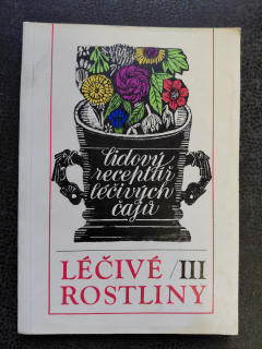 Léčivé rostliny III - Marie Mičánková, Jan Lejnar