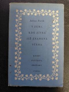 V zemi, kde zítra již znamená včera - Julius Fučík