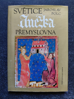 Světice Anežka Přemyslovna - Jaroslav Polc