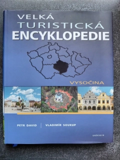 Velká turistická encyklopedie Vysočina - Petr David, Vladimír Soukup