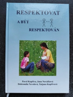Respektovat a být respektován - Pavel Kopřiva, Jana Nováčková, Dobromila Nevolová, Tatjana Kopřivová