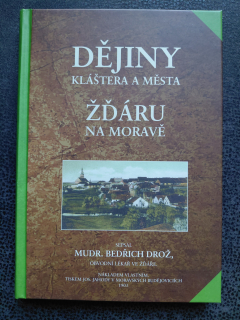Dějiny kláštera a města Žďáru na Moravě - MUDR. Bedřich Drož