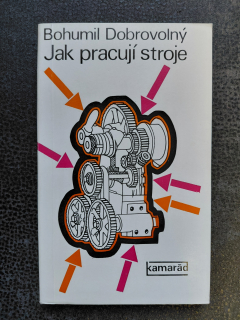Jak pracují stroje - Bohumil Dobrovolný