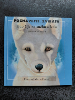 Poznávejte zvířata - Kdo žije na sněhu a ledu - Hannah Kate Sackett