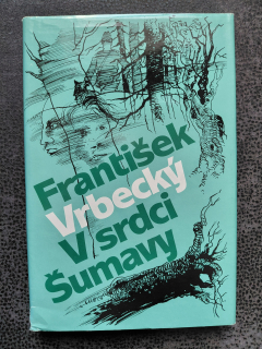 V srdci Šumavy - František Vrbecký
