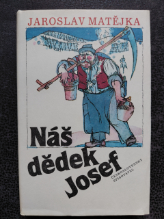 Náš dědek Josef - Jaroslav Matějka