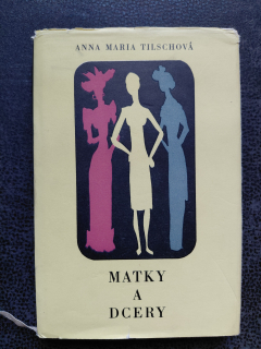 Matky a dcery - Anna Maria Tilschová