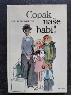 Copak naše babi!  - Ilse Klebergerová