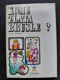 Komu zlatá brusle - Ilona Borská