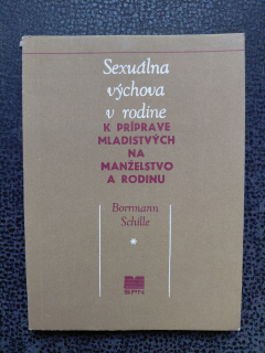 Sexuálna výchova v rodine k príprave mladistvých na manželstvo a rodinu - Borrmann Schille