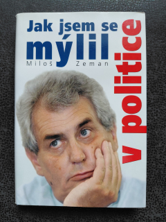 Jak jsem se mýlilv politice - Miloš Zeman