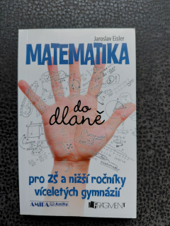 Matematika do dlaně pro ZŠ a nižší ročníky víceletých gymnázií - Jaroslav Eisler