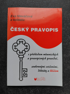 Český pravopis s přehledem mluvnických a pravopisných pravidel, souhrnými cvičeními, diktáty a klíčem - Eva Klaváčová a kol.