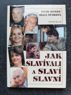 Jak slavívali a slaví slavní - Petr Hořec, Olga Nytrová