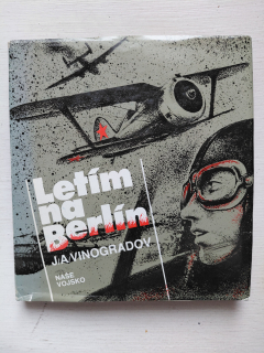 Letím na Berlín - J. A. Vinogradov