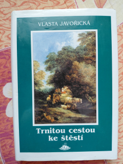Trnitou cestou k štěstí - Vlasta Javořická