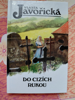 Do cizích rukou - Vlasta Javořická