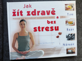 Jak žít zdravě a bez stresu - Lorna Lee Malcolmová