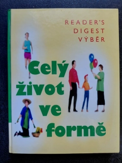 Celý život ve formě - Jak dobře vypadat a ještě lépe se cítit - kolektiv