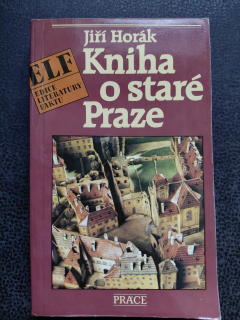 Kniha o staré Praze - Horák Jiří